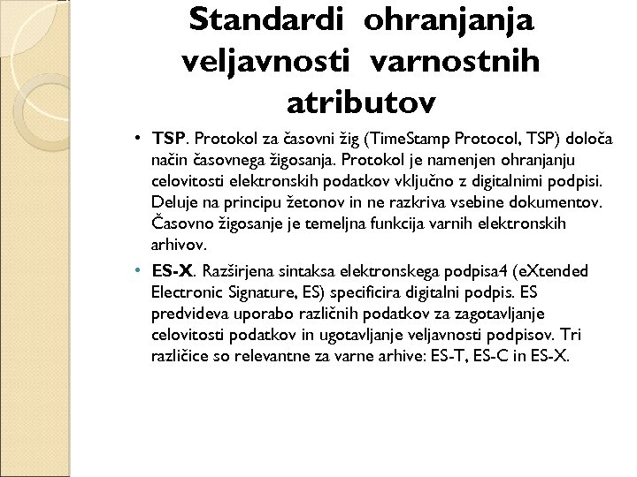 Standardi ohranjanja veljavnosti varnostnih atributov • TSP. Protokol za časovni žig (Time. Stamp Protocol,