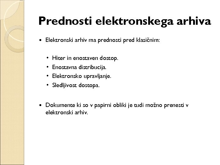 Prednosti elektronskega arhiva Elektronski arhiv ma prednosti pred klasičnim: • • Hiter in enostaven