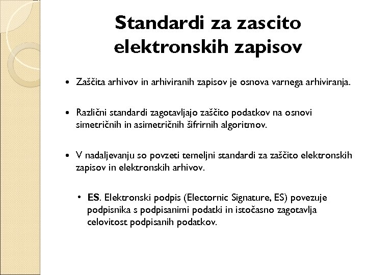 Standardi za zaščito elektronskih zapisov Zaščita arhivov in arhiviranih zapisov je osnova varnega arhiviranja.