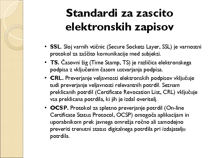 Standardi za zaščito elektronskih zapisov • SSL. Sloj varnih vtičnic (Secure Sockets Layer, SSL)