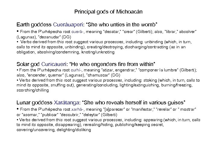 Principal gods of Michoacán Earth goddess Cueráuaperi: “She who unties in the womb” •