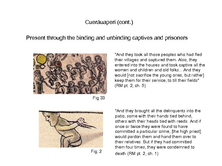 Cueráuaperi (cont. ) Present through the binding and unbinding captives and prisoners 