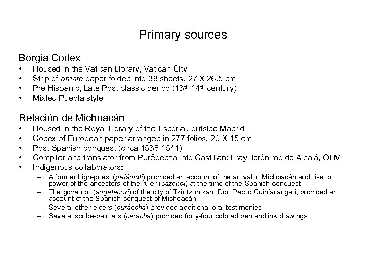 Primary sources Borgia Codex • • Housed in the Vatican Library, Vatican City Strip