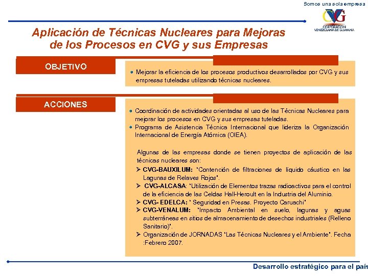 Somos una sola empresa Aplicación de Técnicas Nucleares para Mejoras de los Procesos en