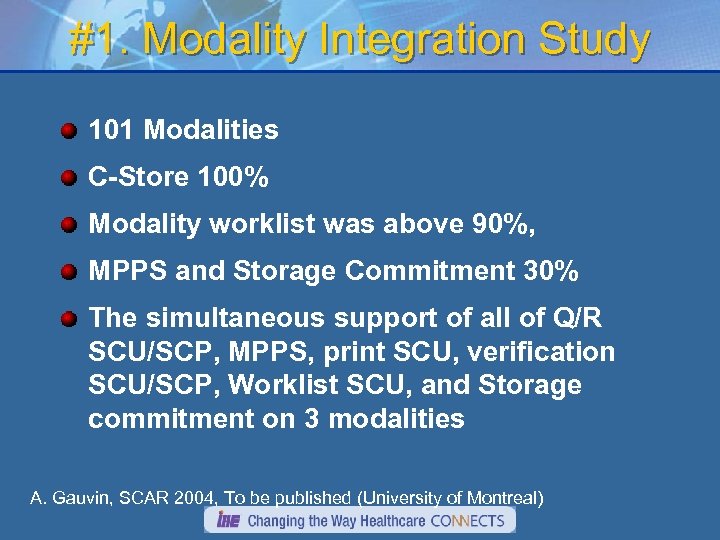 #1. Modality Integration Study 101 Modalities C-Store 100% Modality worklist was above 90%, MPPS