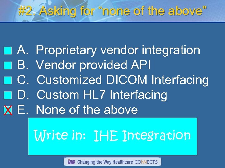 #2. Asking for “none of the above” A. B. C. D. X E. Proprietary