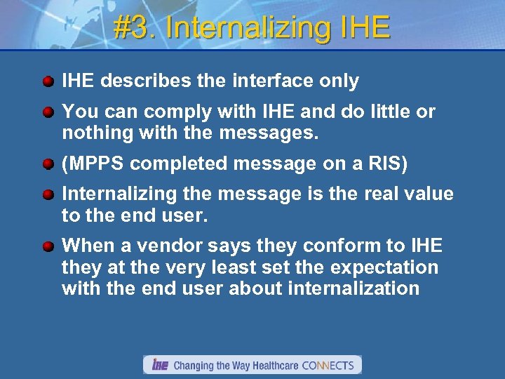#3. Internalizing IHE describes the interface only You can comply with IHE and do