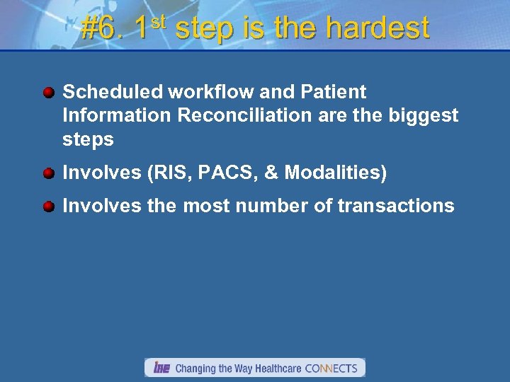 #6. 1 st step is the hardest Scheduled workflow and Patient Information Reconciliation are