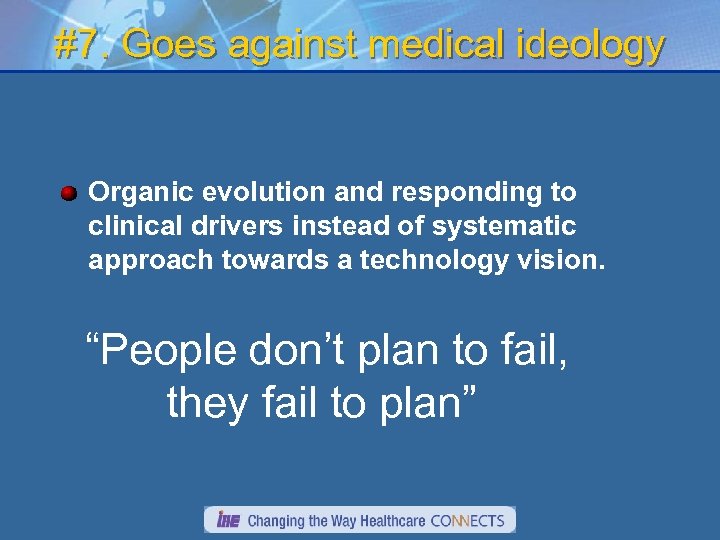 #7. Goes against medical ideology Organic evolution and responding to clinical drivers instead of