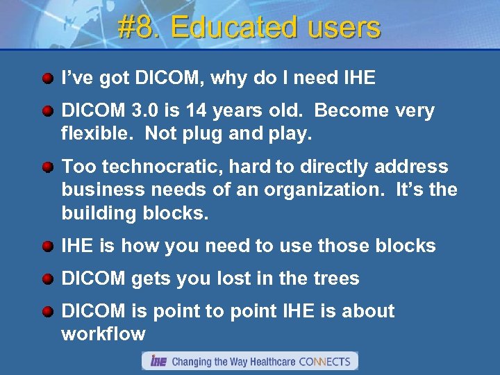 #8. Educated users I’ve got DICOM, why do I need IHE DICOM 3. 0