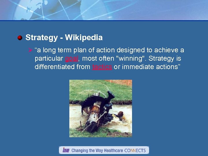 Strategy - Wikipedia Ø “a long term plan of action designed to achieve a