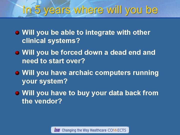 In 5 years where will you be Will you be able to integrate with