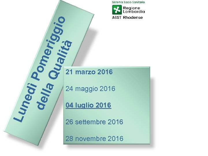 Lun edì Pom del la Q erig gio ual ità 21 marzo 2016 24