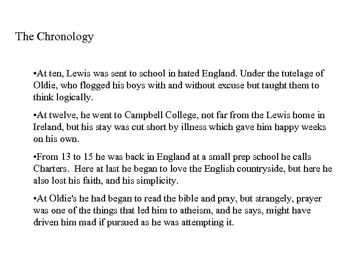 The Chronology • At ten, Lewis was sent to school in hated England. Under