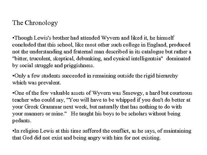The Chronology • Though Lewis's brother had attended Wyvern and liked it, he himself