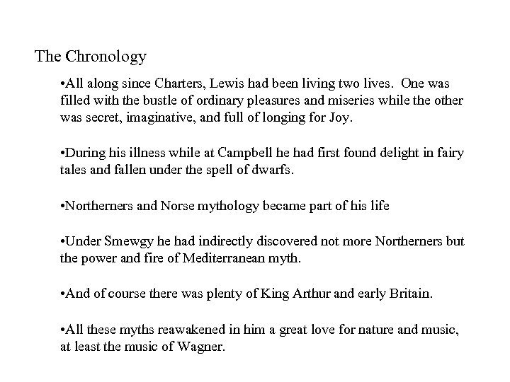 The Chronology • All along since Charters, Lewis had been living two lives. One