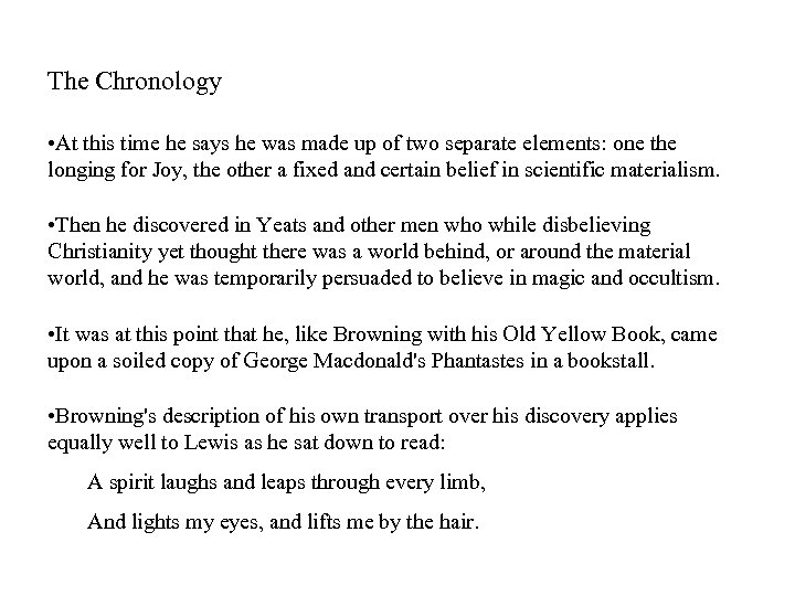 The Chronology • At this time he says he was made up of two