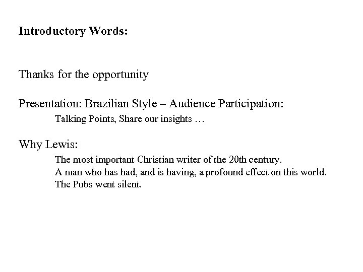 Introductory Words: Thanks for the opportunity Presentation: Brazilian Style – Audience Participation: Talking Points,