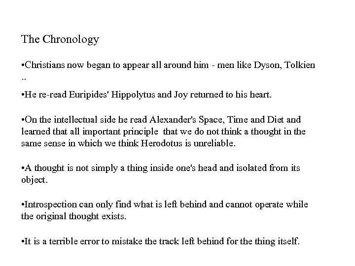 The Chronology • Christians now began to appear all around him - men like