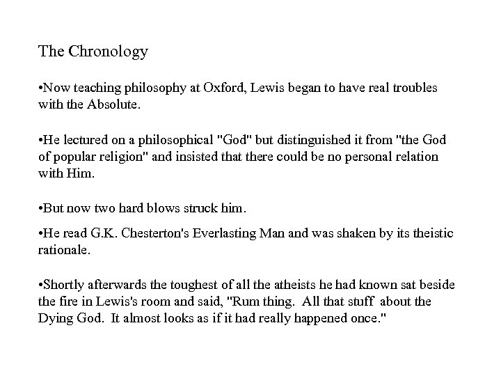 The Chronology • Now teaching philosophy at Oxford, Lewis began to have real troubles