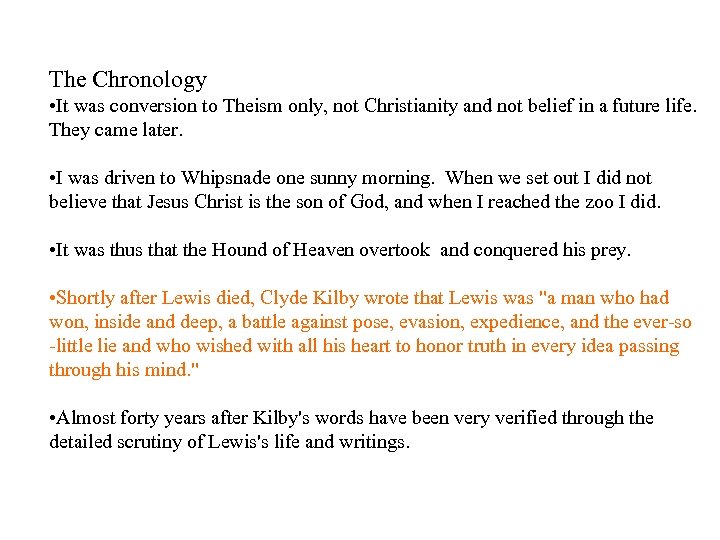 The Chronology • It was conversion to Theism only, not Christianity and not belief