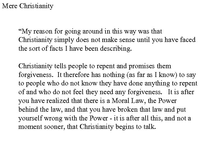 Mere Christianity “My reason for going around in this way was that Christianity simply