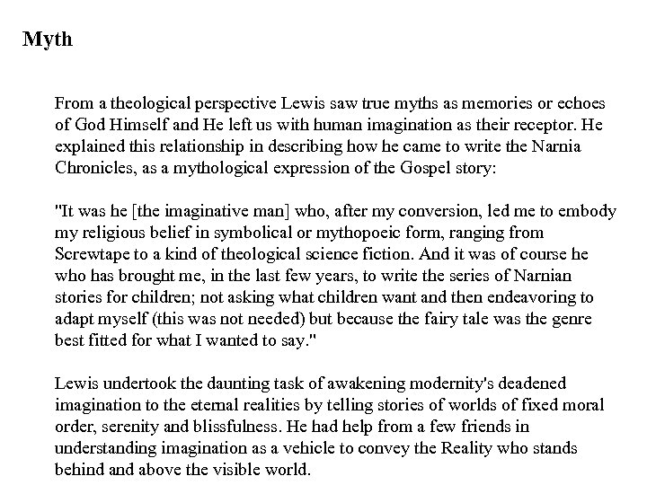 Myth From a theological perspective Lewis saw true myths as memories or echoes of