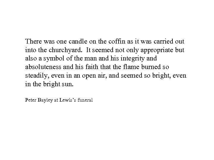 There was one candle on the coffin as it was carried out into the