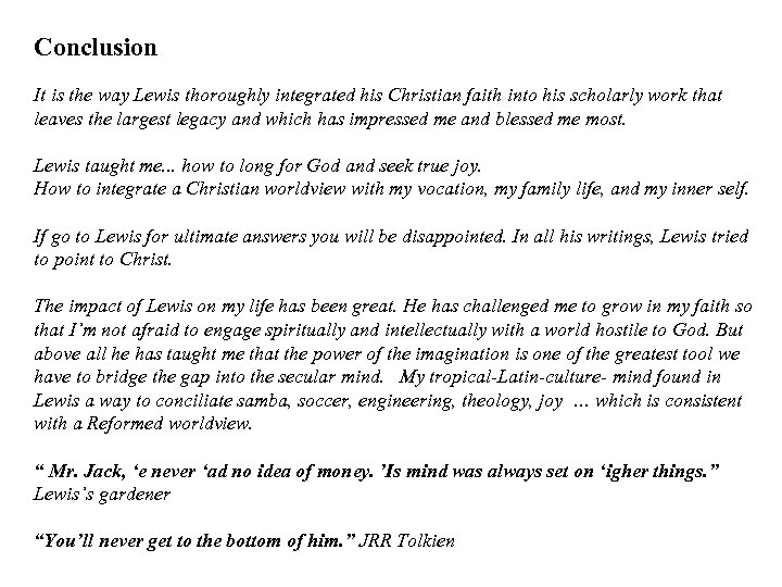 Conclusion It is the way Lewis thoroughly integrated his Christian faith into his scholarly