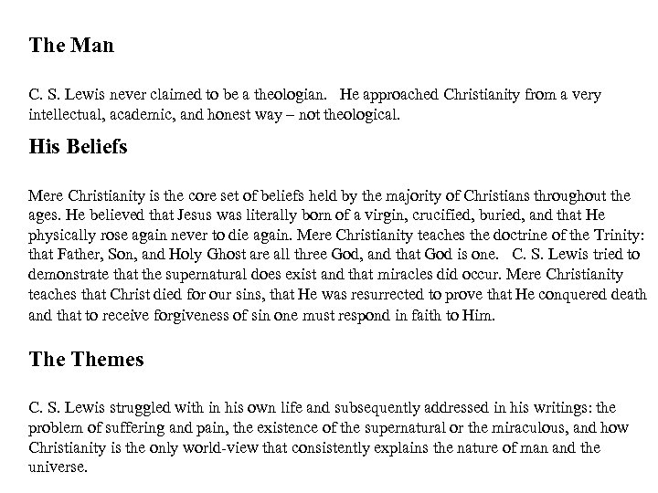 The Man C. S. Lewis never claimed to be a theologian. He approached Christianity