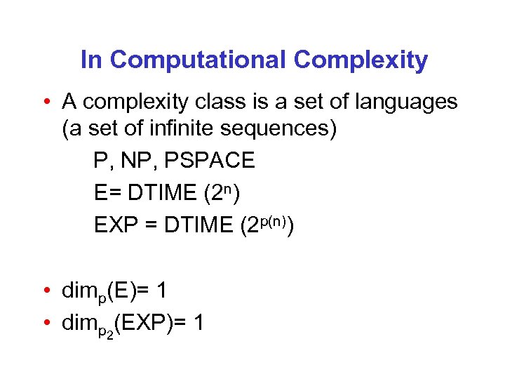 In Computational Complexity • A complexity class is a set of languages (a set