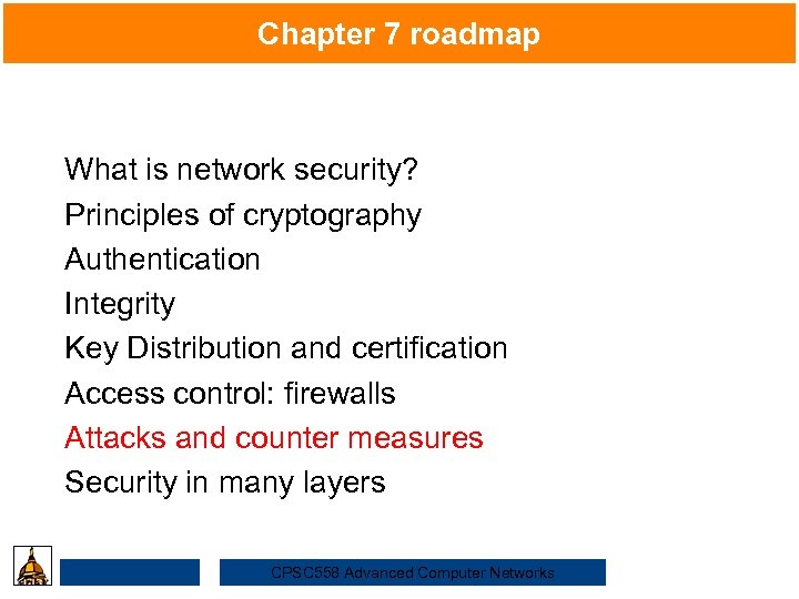 Chapter 7 roadmap What is network security? Security Principles of cryptography Authentication Integrity Key