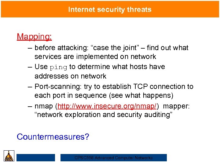 Internet security threats Mapping: – before attacking: “case the joint” – find out what
