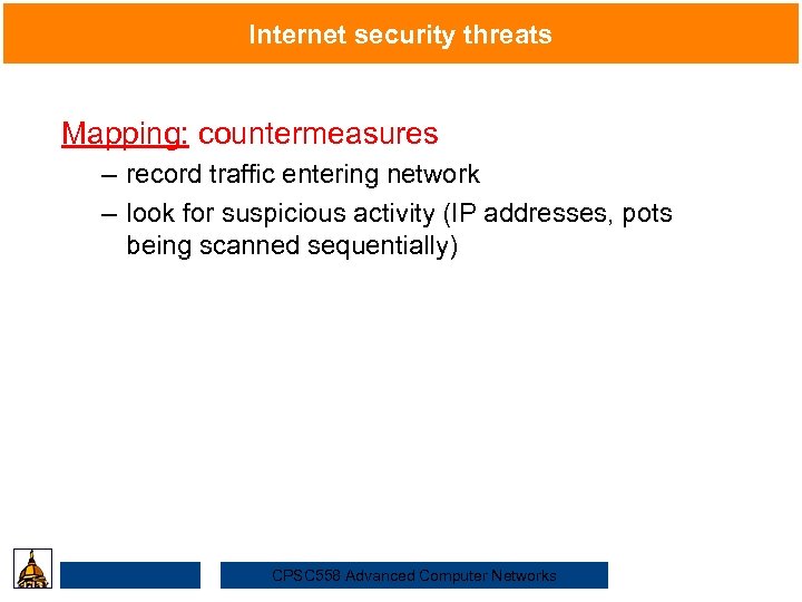 Internet security threats Mapping: countermeasures – record traffic entering network Security – look for