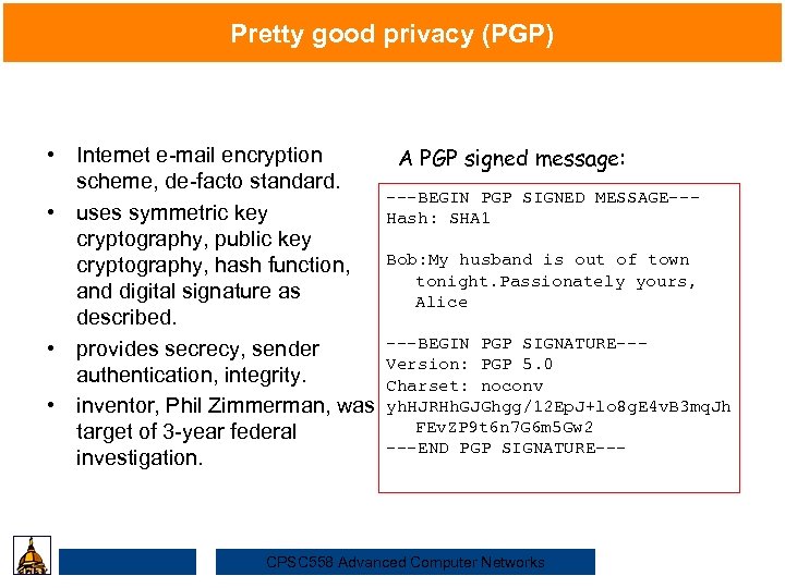 Pretty good privacy (PGP) • Internet e-mail encryption A PGP signed message: scheme, de-facto