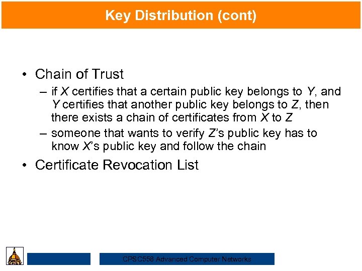 Key Distribution (cont) • Chain of Trust Security – if X certifies that a