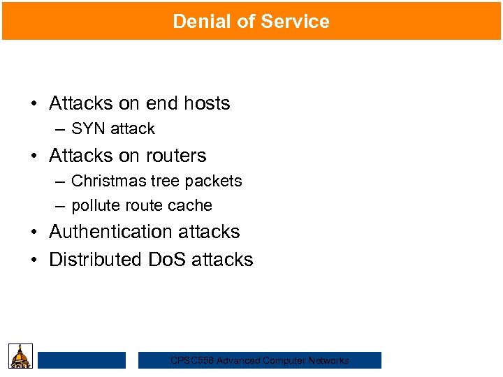 Denial of Service • Attacks on end hosts Security – SYN attack • Attacks
