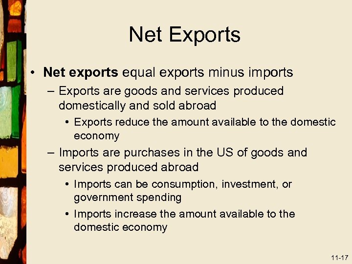 Net Exports • Net exports equal exports minus imports – Exports are goods and