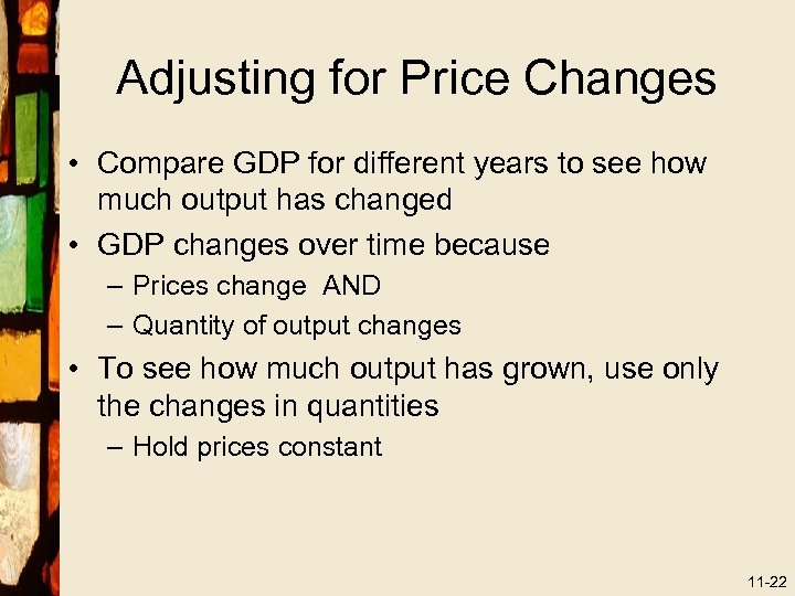 Adjusting for Price Changes • Compare GDP for different years to see how much