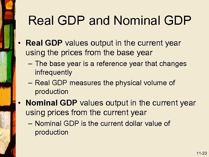 Real GDP and Nominal GDP • Real GDP values output in the current year