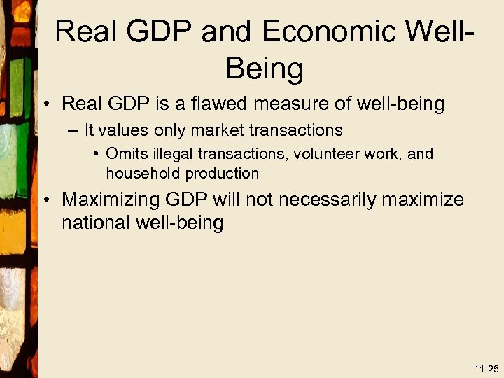 Real GDP and Economic Well. Being • Real GDP is a flawed measure of