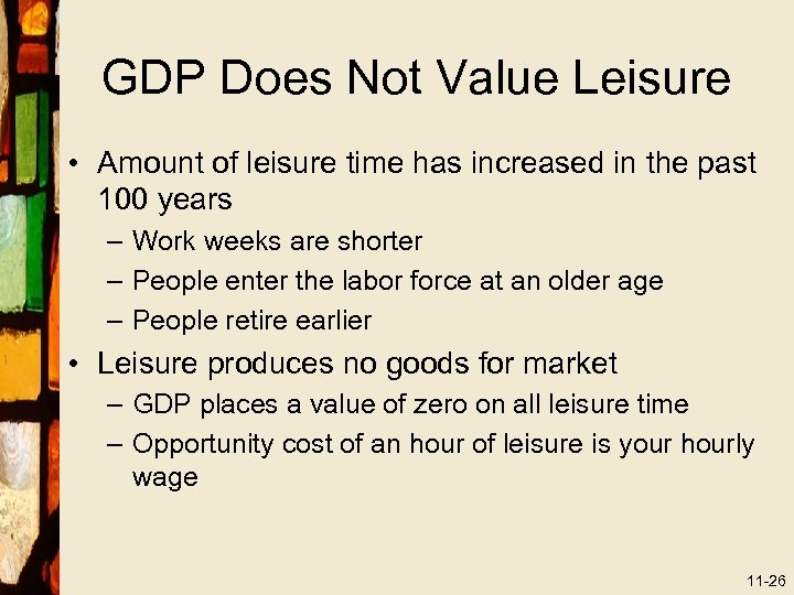 GDP Does Not Value Leisure • Amount of leisure time has increased in the