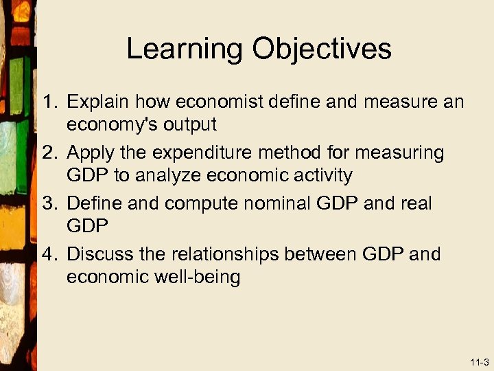 Learning Objectives 1. Explain how economist define and measure an economy's output 2. Apply