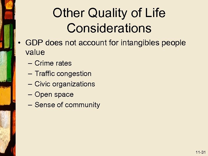 Other Quality of Life Considerations • GDP does not account for intangibles people value