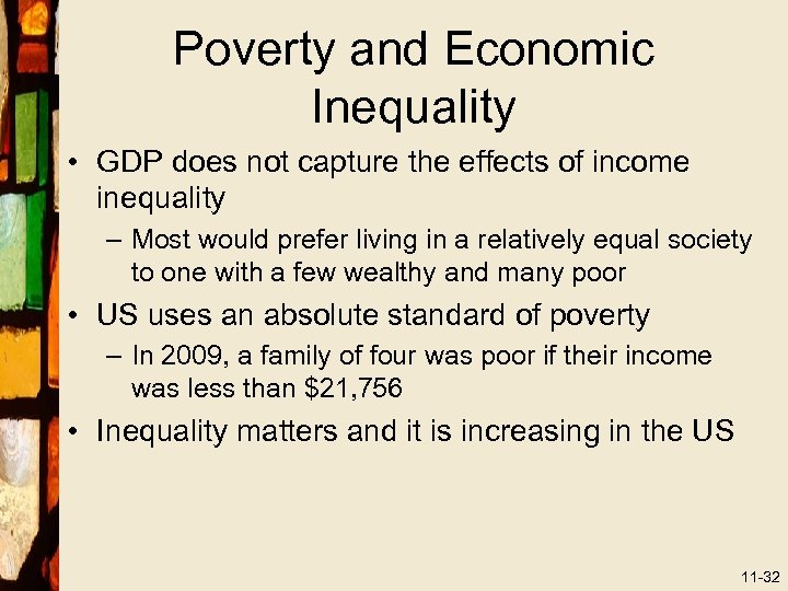 Poverty and Economic Inequality • GDP does not capture the effects of income inequality