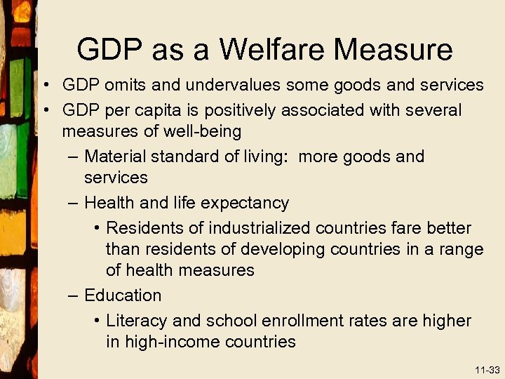 GDP as a Welfare Measure • GDP omits and undervalues some goods and services