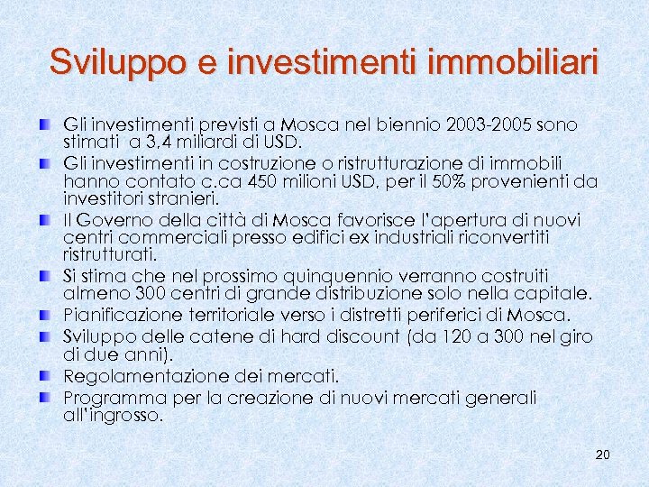 Sviluppo e investimenti immobiliari Gli investimenti previsti a Mosca nel biennio 2003 -2005 sono