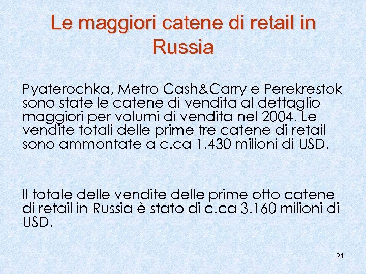 Le maggiori catene di retail in Russia Pyaterochka, Metro Cash&Carry e Perekrestok sono state