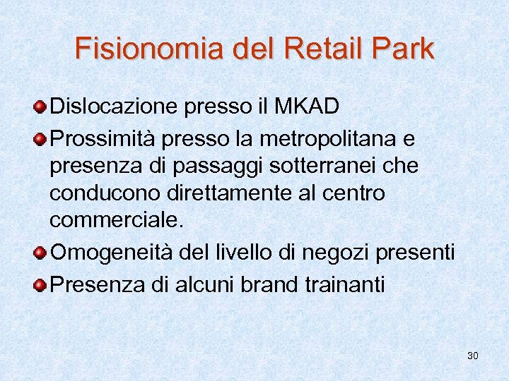 Fisionomia del Retail Park Dislocazione presso il MKAD Prossimità presso la metropolitana e presenza