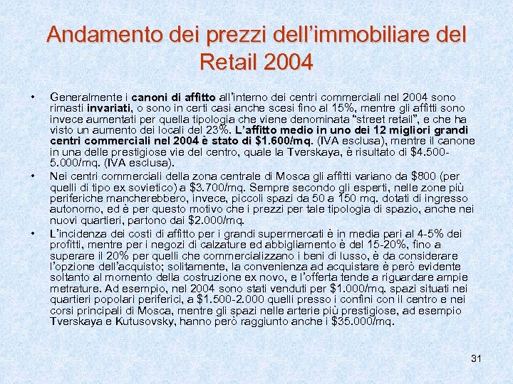 Andamento dei prezzi dell’immobiliare del Retail 2004 • • • Generalmente i canoni di